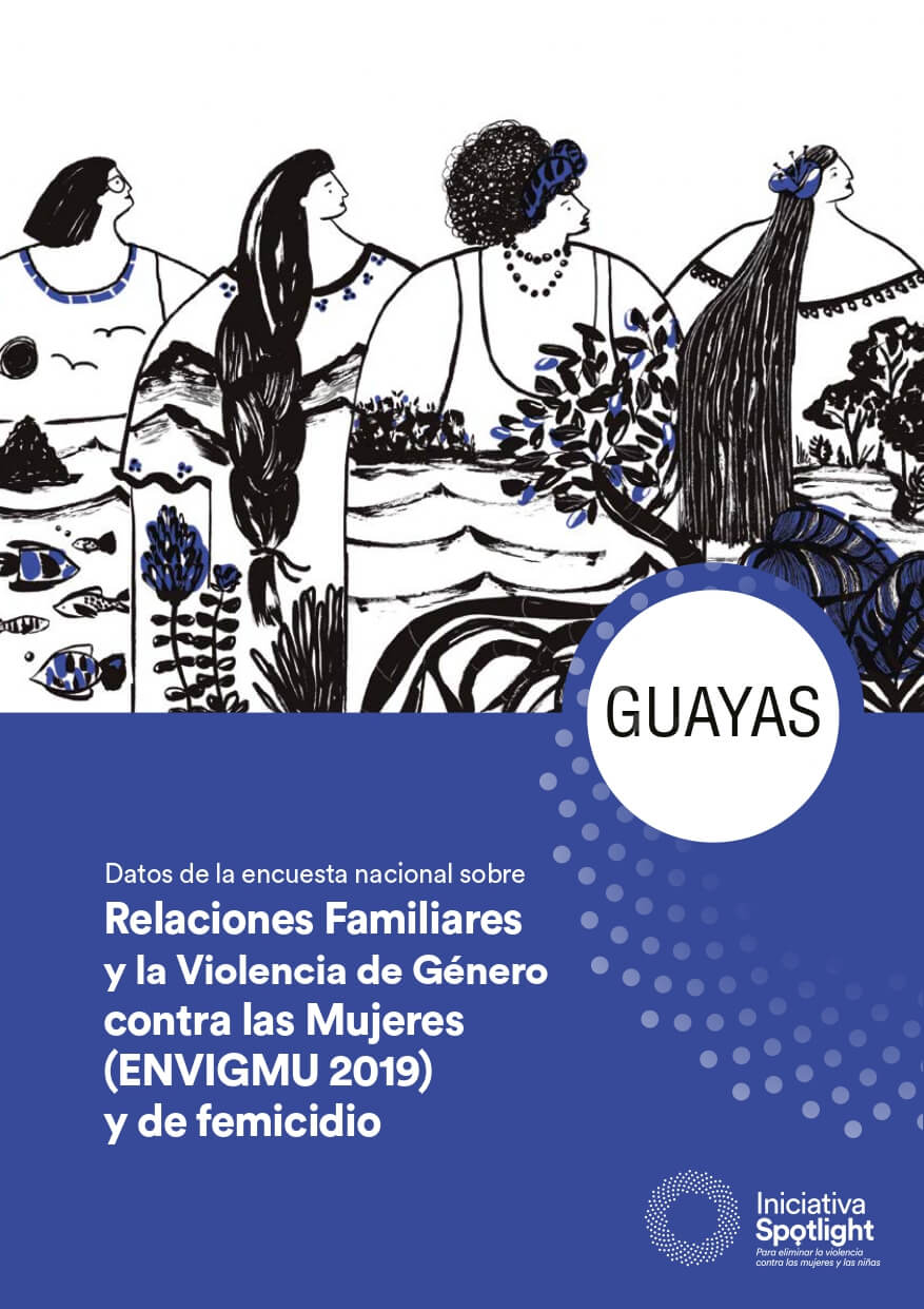 Guayas Datos de la encuesta nacional sobre Relaciones Familiares y la Violencia de Género contra las Mujeres (ENVIGMU 2019) y de femicidio